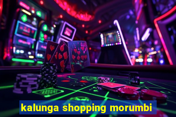 kalunga shopping morumbi